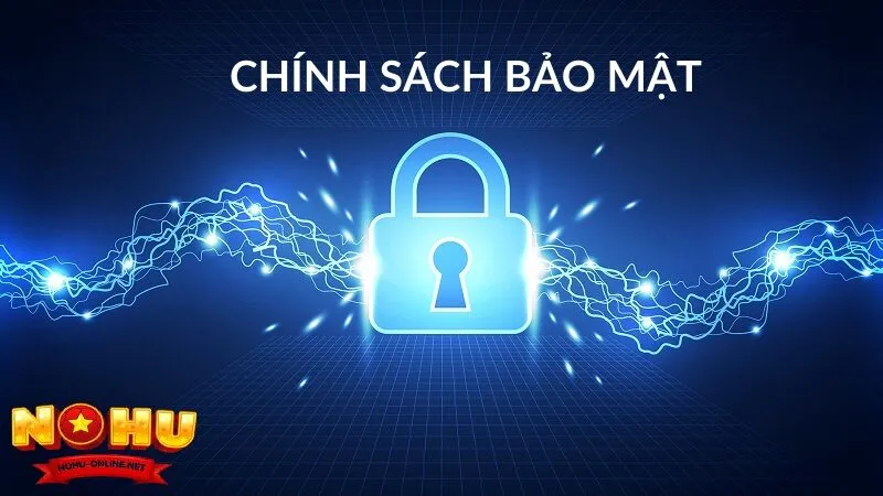 Các điểm nổi bật trong Chính Sách Bảo Mật nohu online