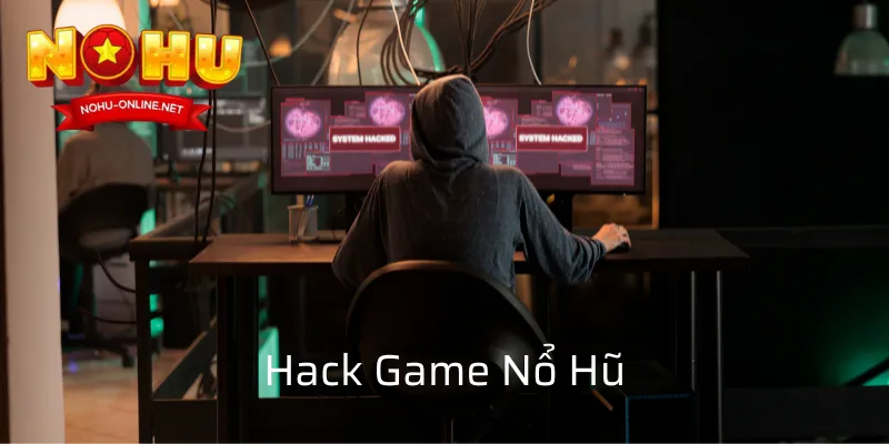 Hiệu Quả Không, Khi Hack Game Nổ Hũ? Sự Thật Và Giải Pháp Chơi An Toàn Tại Nohu Online