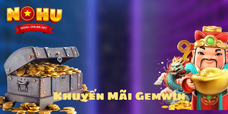Khuyến Mãi Gemwin – Cơ Hội Vàng Cho Game Thủ Đổi Thưởng