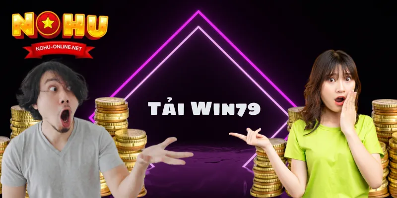 Tải Win79 – Cổng Game Đổi Thưởng Hot Nhất Hiện Nay